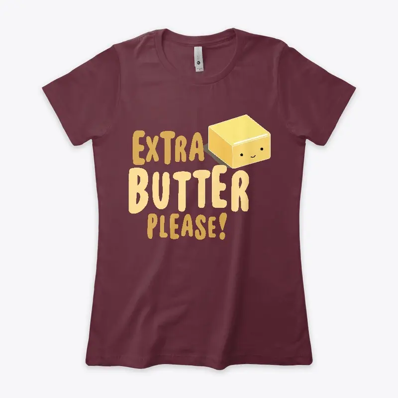 Extra Butter Please